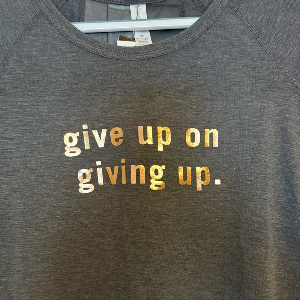 Ideology believe in movement inspirational “Give Up On Giving Up” tshirt